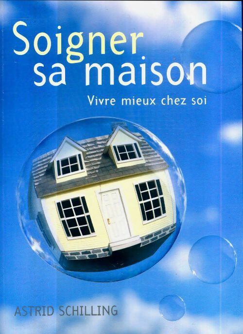 Livrenpoche : Soigner sa maison. Vivre mieux chez soi - Astrid Schilling - Livre
