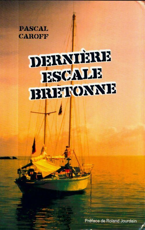 Dernière escale bretonne - Pascal Caroff - Livre