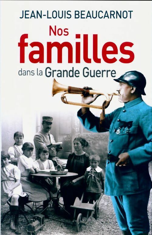 Livrenpoche : Nos familles dans la Grande Guerre - Jean-Louis Beaucarnot - Livre