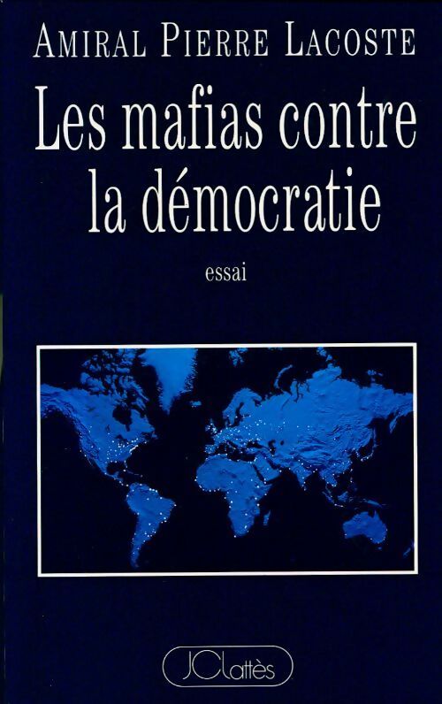 Livrenpoche : Les mafias contre la démocratie - Amiral Pierre Lacoste - Livre