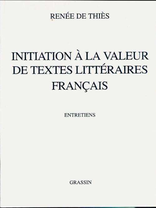 Livrenpoche : Initiation à la valeur de textes littéraires français - Renée De Thiès - Livre