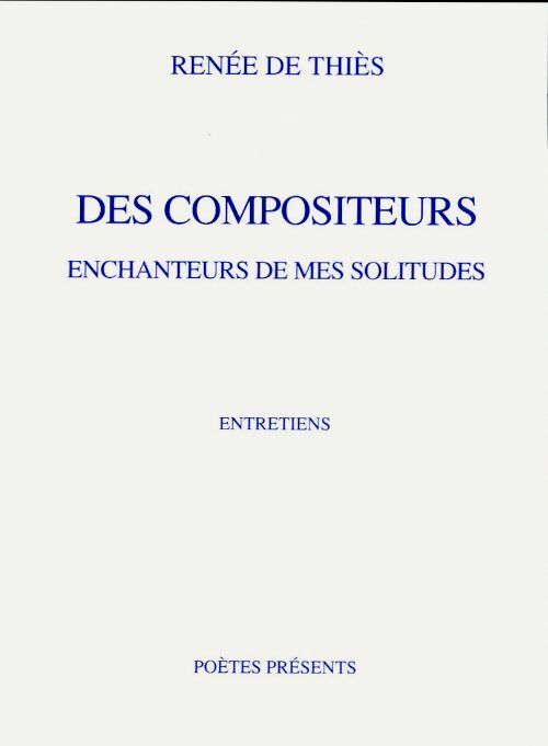 Livrenpoche : Des compositeurs, enchanteurs de mes solitudes - Renée De Thiès - Livre