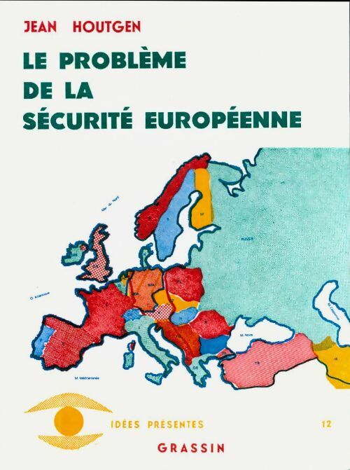Le problème de la sécurité européenne - Jean Houtgen -  Idées présentes - Livre