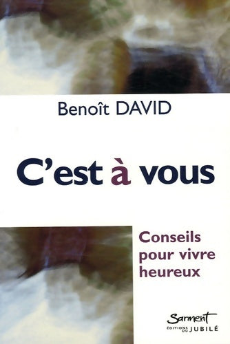 Livrenpoche : C'est à vous. Conseils pour vivre heureux - Benoît David - Livre