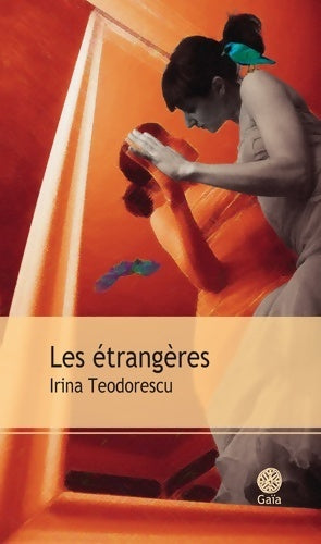 Livrenpoche : Les étrangères - Irina Teodorescu - Livre