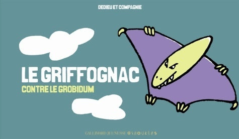 Le Griffognac contre le Grobidum - thierry Compagnie -  Giboulées - Livre