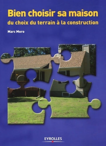 Livrenpoche : Bien choisir sa maison. Du choix du terrain à la construction - Marc Moro - Livre