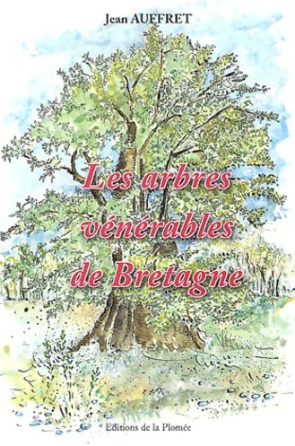 Livrenpoche : Les arbres vénérables de Bretagne. Approche poétique d'un patrimoine - Jean Auffret - Livre