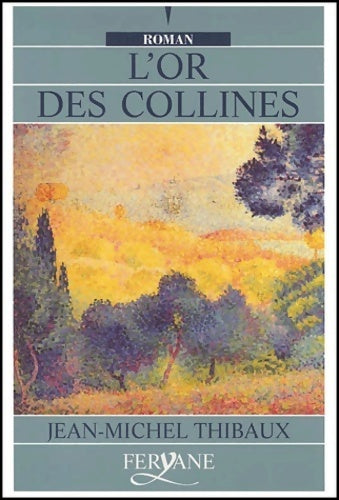 L'or des collines - Jean-Michel Thibaux -  Feryane GF - Livre