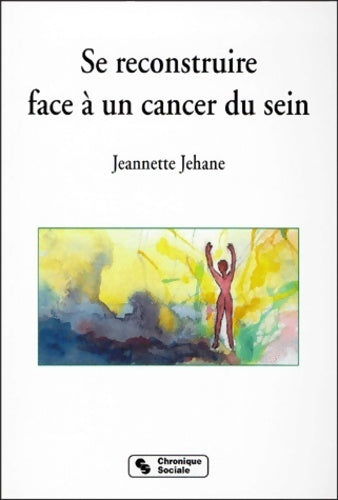 Livrenpoche : Se reconstruire face à un cancer du sein - Jeannette Jehane - Livre