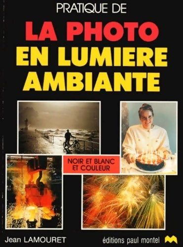 Livrenpoche : Pratique de la photo en lumière ambiante - Jean Lamouret - Livre