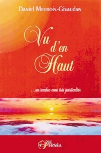 Livrenpoche : Vu d'en haut. Rendez-vous très particulier - Daniel Meurois - Livre