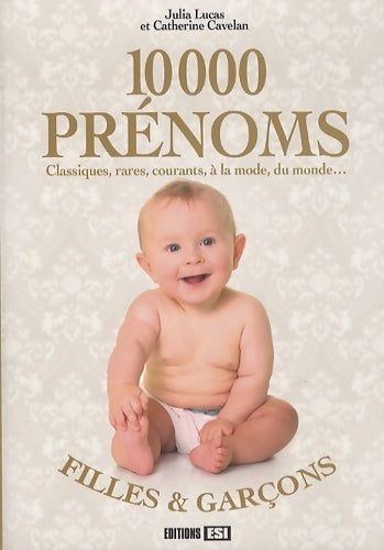 Livrenpoche : 10000 prénoms. Classiques, rares, courants, à la mode, du monde... - Catherine Cavelan, Julia Lucas - Livre