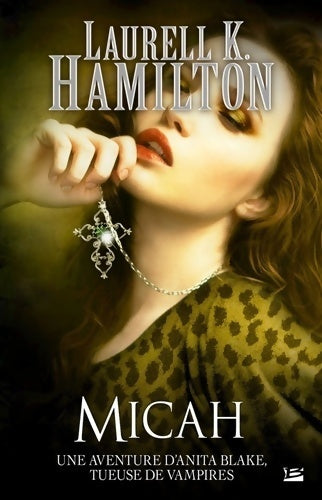 Une aventure d'Anita Blake, tueuse de vampires Tome XIII : Micah - Laurell K Hamilton -  Bragelonne GF - Livre