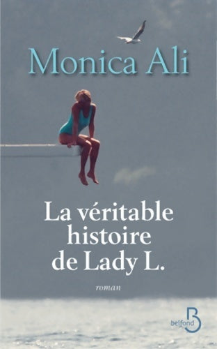 Livrenpoche : La véritable histoire de Lady L. - Monica Ali - Livre