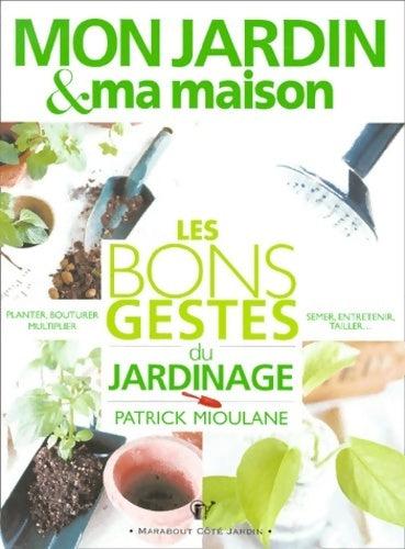 Livrenpoche : Les bons gestes du jardinage - Patrick Mioulane - Livre
