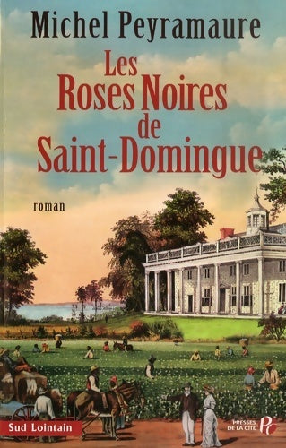 Livrenpoche : Les roses noires de Saint-Domingue - Michel Peyramaure - Livre