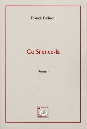 Livrenpoche : Ce silence-là - Franck Bellucci - Livre