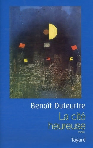 Livrenpoche : La cité heureuse - Benoît Duteurtre - Livre