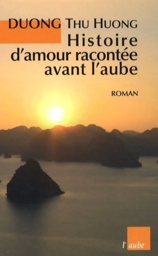 Livrenpoche : Histoire d'amour racontée avant l'aube - Thu Huong Duong - Livre