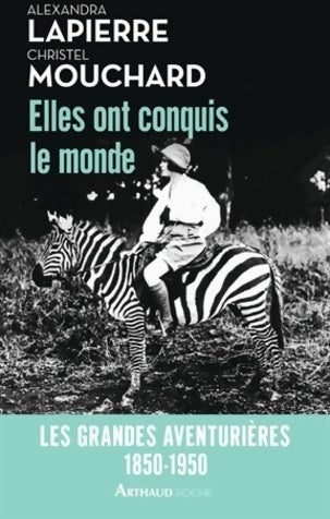 Elles ont conquis le monde. Les grandes aventurières 1850-1950 - Christel Mouchard - Livre
