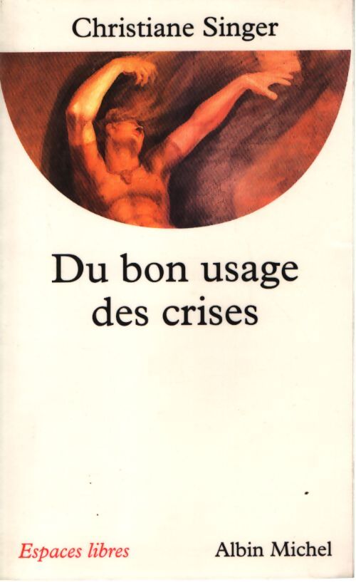 Du bon usage des crises - Christiane Singer - Livre