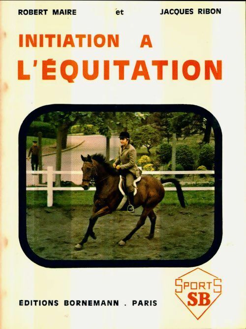 Livrenpoche : Initiation à l'équitation - Jacques Ribon, Robert Maire - Livre