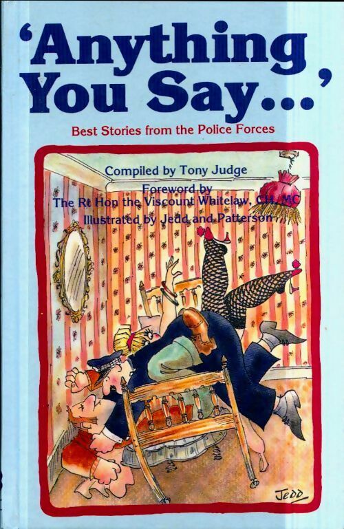 Livrenpoche : Anything you say... : Best stories from the police forces - Tony Judge - Livre
