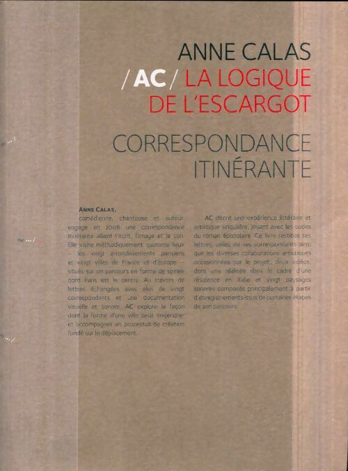 Livrenpoche : Ac : La logique de l'escargot : correspondance itinérante - Anne Calas - Livre