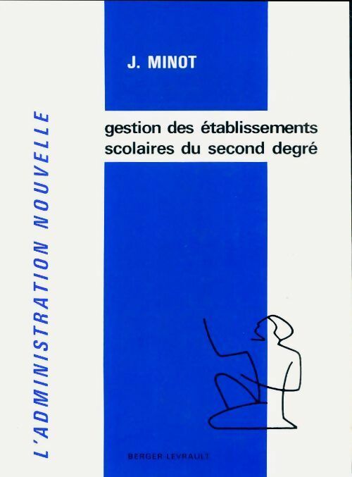 Livrenpoche : La gestion des établissements scolaires du second degré - J. Minot - Livre