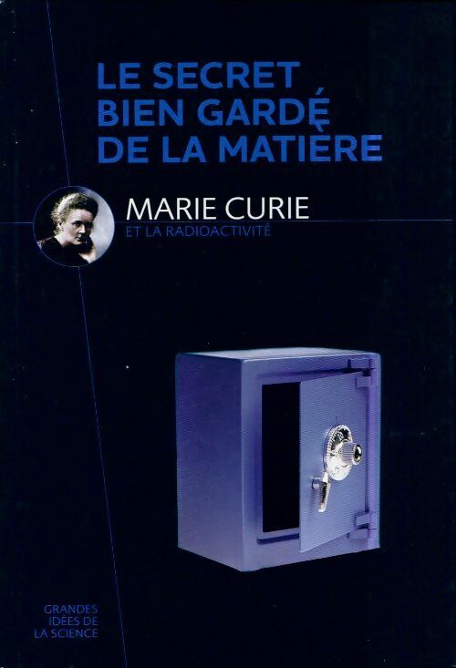 Livrenpoche : Les secrets bien gardé de la matière. Marie Curie et la radioactivité - Collectif, Adela Muñoz Paez - Livre