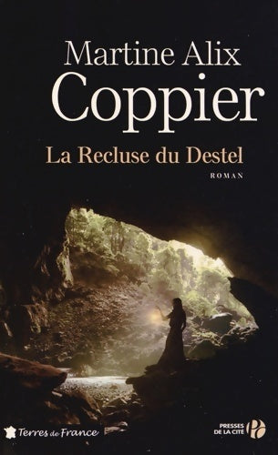 La recluse du Destel - Martine Alix Coppier -  Terres de France - Livre