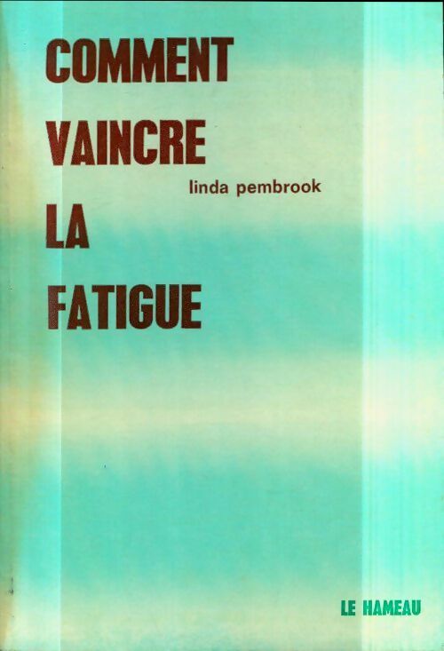 Livrenpoche : Comment vaincre la fatigue - Linda Pembrook - Livre
