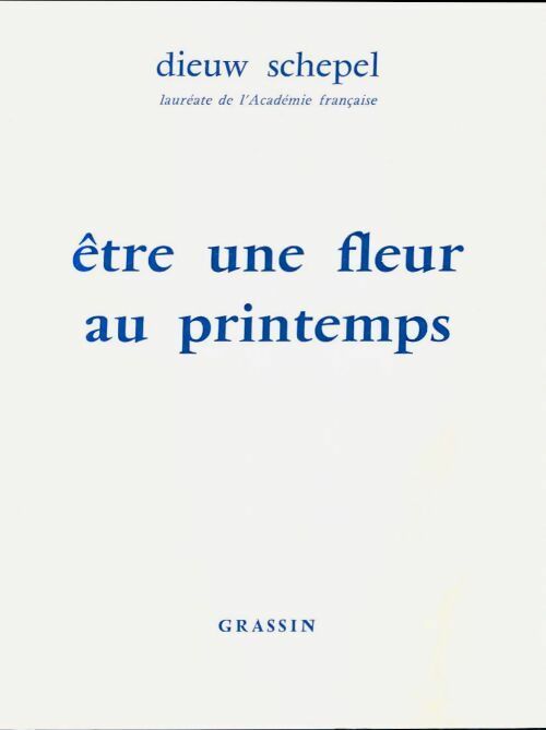 Livrenpoche : Etre une fleur de printemps - Dieuw Schepel - Livre