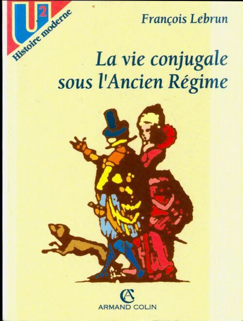 La vie conjugale sous l'Ancien Régime - François Lebrun - Livre
