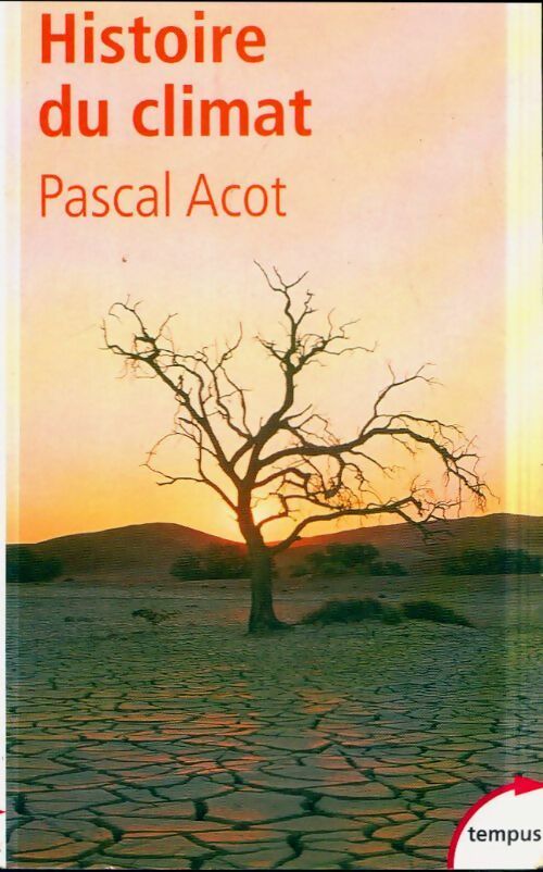 Livrenpoche : Histoire du climat : du Big Bang aux catastrophes climatiques - Pascal Acot - Livre