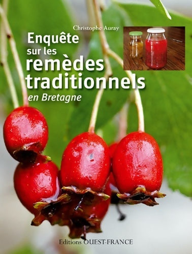 Enquête sur les remèdes traditionnels en Bretagne - Christophe Auray -  Ouest France GF - Livre