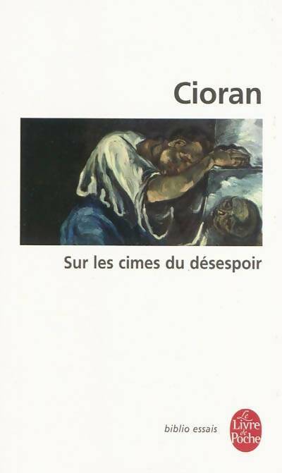 Livrenpoche : Sur les cimes du désespoir - Emil M. Cioran - Livre