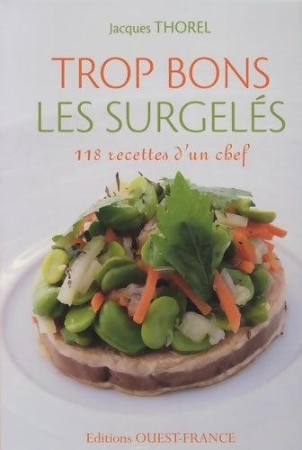 Livrenpoche : Trop bons les surgelés. 118 recettes d'un chef - Jacques Thorel - Livre
