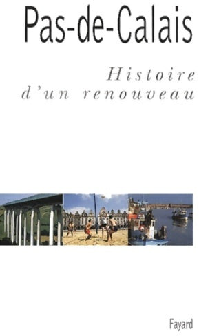 Livrenpoche : Pas-de-Calais. Histoire d'un renouveau - Collectif - Livre