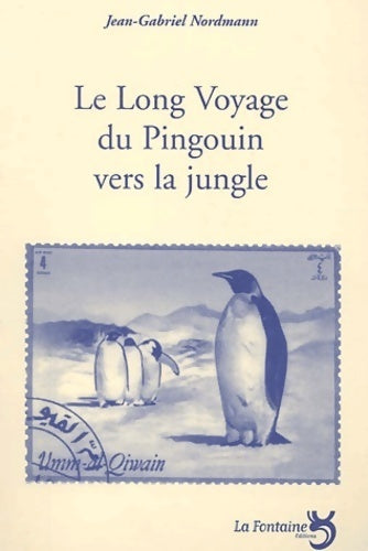 Livrenpoche : Le long voyage du pingouin vers la jungle - Jean-Gabriel Nordmann - Livre