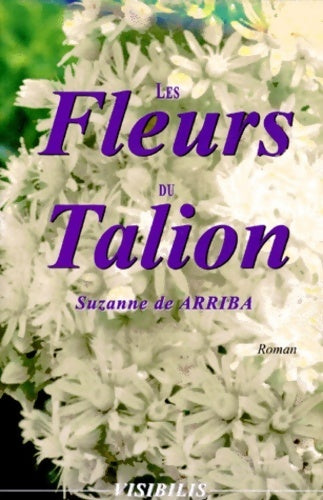 Livrenpoche : Les fleurs du Talion - Suzanne De Arriba - Livre