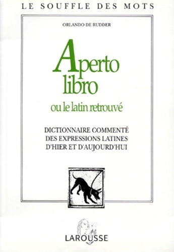 Livrenpoche : Aperto libro ou le latin retrouvé. Dictionnaire commenté des expressions d'origine latine - Orlando De Rudder - Livre