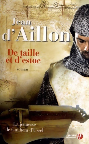 Livrenpoche : La jeunesse de Guilhem d'Ussel : De taille et d'estoc - Jean D'Aillon - Livre