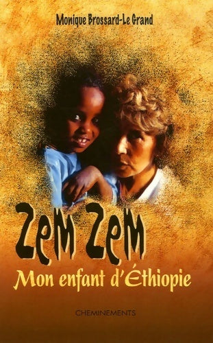 Zem Zem mon enfant d'Ethiopie - Monique Brossard-Le Grand -  Cheminements GF - Livre