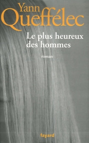 Livrenpoche : Le plus heureux des hommes - Yann Queffélec - Livre