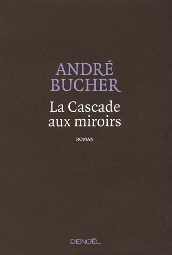 Livrenpoche : La cascade aux miroirs - André Bucher - Livre