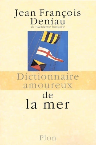 Livrenpoche : Dictionnaire amoureux de la mer et de l'aventure - Jean-François Deniau - Livre
