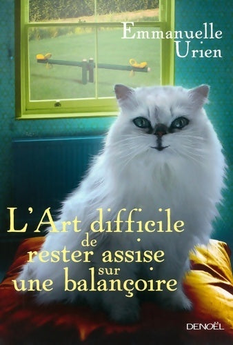 Livrenpoche : L'art délicat de rester assis sur une balançoire - Emmanuelle Urien - Livre