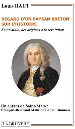 Livrenpoche : Regard d'un paysan breton sur l'histoire. Saint-Malo des origines à la Révolution - Louis Raut - Livre
